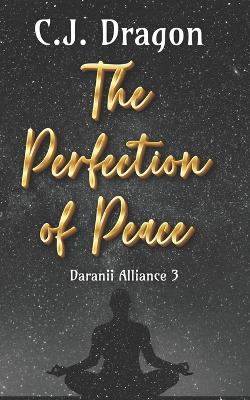 The Perfection of Peace - Dragon, C J