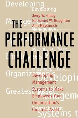 The Performance Challenge - Gilley, Jerry W, and Boughton, Nathaniel W, and Gilley, Ann Maycunich