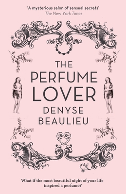 The Perfume Lover: A Personal Story of Scent - Beaulieu, Denyse