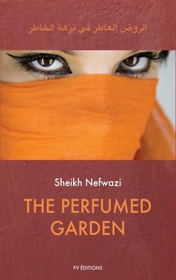 The Perfumed Garden: Easy to Read Layout - Nefwazi, Sheikh, and Burton, Richard F (Translated by)