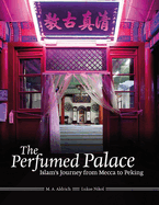 The Perfumed Palace: Islam's Journey from Mecca to Peking