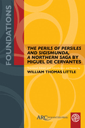 The Perils of Persiles and Sigismunda, a Northern Saga by Miguel de Cervantes