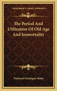 The Period and Utilization of Old Age and Immortality