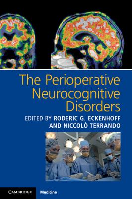 The Perioperative Neurocognitive Disorders - Eckenhoff, Roderic G (Editor), and Terrando, Niccol (Editor)