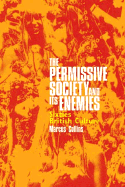 The Permissive Society and Its Enemies: Sixties British Culture - Collins, Marcus (Editor)