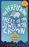 The Perplexing Theft of the Jewel in the Crown: Baby Ganesh Agency Book 2
