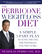 The Perricone Weight-Loss Diet: A Simple 3-Part Plan to Lose the Fat, the Wrinkles, and the Years - Perricone, Nicholas, Dr.