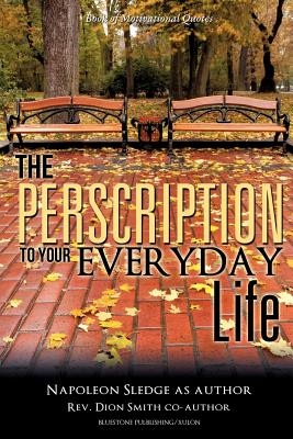 The Perscription To Your Everyday Life - Dion Smith, Napoleon Sledge and, Rev.