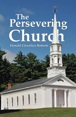 The Persevering Church - Roberts, Donald Llewellyn