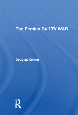 The Persian Gulf Tv War - Kellner, Douglas