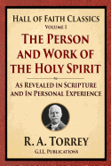 The Person and Work of the Holy Spirit: As Revealed in Scriptures and Personal Experience
