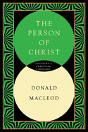 The Person of Christ: A Systematic Study of the Christian Life