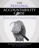 The Personal Accountability Code: The Step-by-Step Guide to a Winning Strategy that Transforms Your Goals into Reality with the New Science of Accountability
