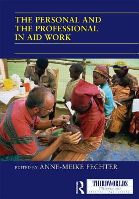 The Personal and the Professional in Aid Work - Fechter, Anne-Meike (Editor)