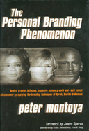 The Personal Branding Phenomenon: Realize Greater Influence, Explosive Income Growth and Rapid Career Advancement by Applying the Branding Techniques of Michael, Martha & Oprah