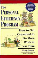 The Personal Efficiency Program: How to Get Organized to Do More Work in Less Time