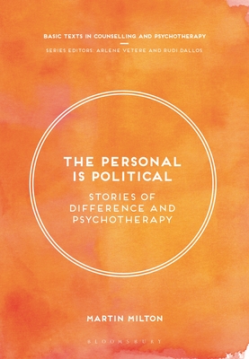 The Personal Is Political: Stories of Difference and Psychotherapy - Milton, Martin