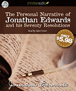 The Personal Narrative of Jonathan Edwards and His Seventy Resolutions