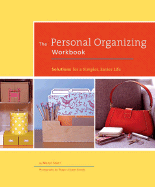 The Personal Organizing Workbook: Solutions for a Simpler, Easier Life