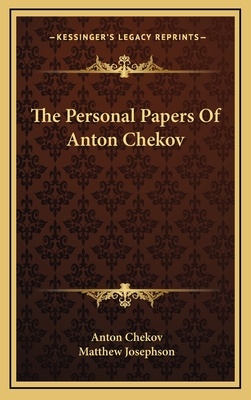 The Personal Papers Of Anton Chekov - Chekov, Anton, and Josephson, Matthew (Introduction by)