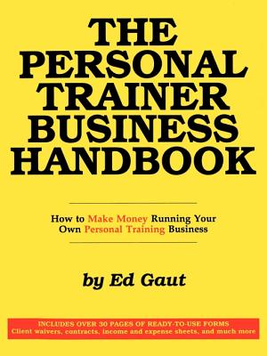 The Personal Trainer Business Handbook - Gaut, Ed