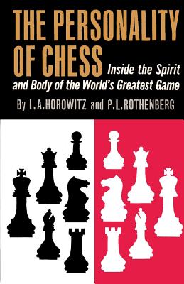 The Personality of Chess - Horowitz, I a, and Rothenberg, Philip L, and Sloan, Sam (Introduction by)