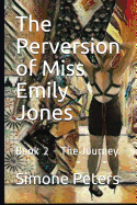 The Perversion of Miss Emily Jones: The Journey