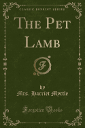 The Pet Lamb (Classic Reprint)