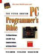 The Peter Norton PC Programmer's Bible: The Ultimate Reference to the IBM PC and Compatible Hardware and Systems Software - Norton, Peter, and Wilton, Richard, and Aitken, Peter G