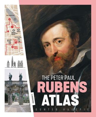 The Peter Paul Rubens Atlas: The Great Atlas of the Old Flemish Masters - Hauspie, Gunter, and Balis, Arnout