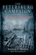 The Petersburg Campaign: The Western Front Battles, September 1864 - April 1865, Volume 2