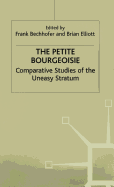 The Petite Bourgeoisie: Comparative Studies of the Uneasy Stratum
