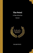 The Petrel: A Tale of the Sea; Volume I