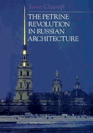 The Petrine Revolution in Russian Architecture