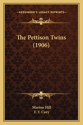 The Pettison Twins (1906) - Hill, Marion, and Cory, F Y (Illustrator)