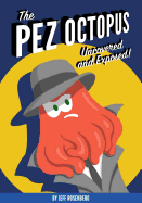The Pez Octopus: Uncovered and Exposed!