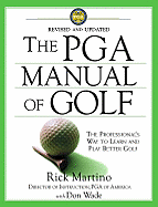 The PGA Manual of Golf: The Professional's Way to Learn and Play Better Golf