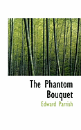 The Phantom Bouquet