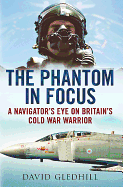 The Phantom in Focus: A Navigator's Eye on Britain's Cold War Warrior
