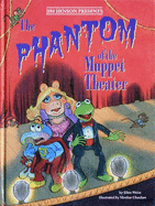 The Phantom of the Mupper Theater - Chauhan, Manhar, and Weiss, Ellen, and Weiss, - Chauhan