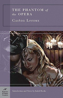 The Phantom of the Opera (Barnes & Noble Classics Series) - LeRoux, Gaston, and Roche, Isabel (Introduction by)