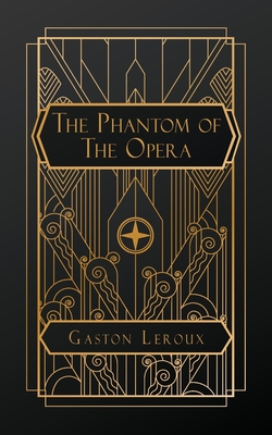 The Phantom of the Opera - LeRoux, Gaston, and Teixeira De Mattos, Alexander (Translated by)