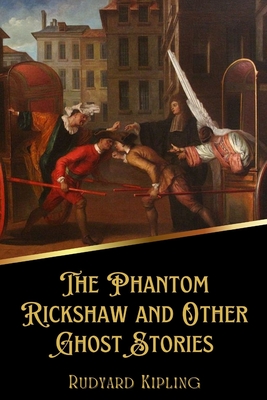 The Phantom Rickshaw and Other Ghost Stories (Illustrated) - Kipling, Rudyard