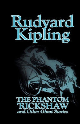 The Phantom Rickshaw and Other Ghost Stories Illustrated - Kipling, Rudyard