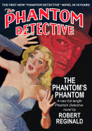 The Phantom's Phantom: A Novel of the Phantom Detective Agency as Taken from the Case Files of Richard Curtis Van Loan, the Phantom