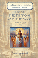 The Pharaoh and the Gods: Triumph of Egypt, Second Edition