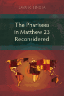 The Pharisees in Matthew 23 Reconsidered