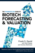 The Pharmagellan Guide to Biotech Forecasting and Valuation
