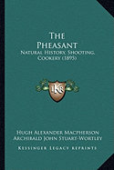 The Pheasant: Natural History, Shooting, Cookery (1895)