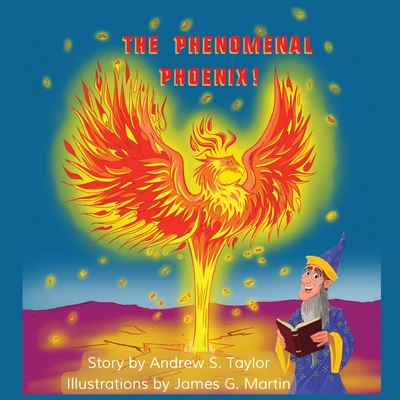 The Phenomenal Phoenix! - Taylor, Andrew S